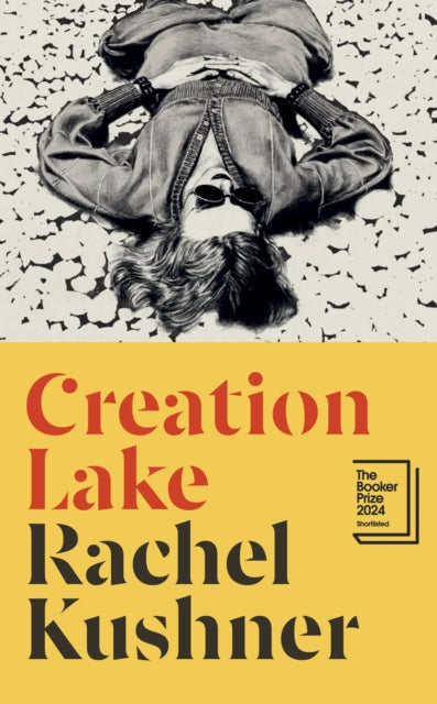 Creation Lake - Shortlisted for the Booker Prize 2024