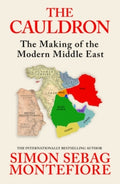 The Cauldron: The Making of the Middle East by Simon Sebag Montefiore
