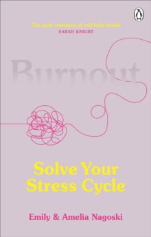 Burnout: Solve Your Stress Cycle by Emily Nagoski, Amelia Nagoski