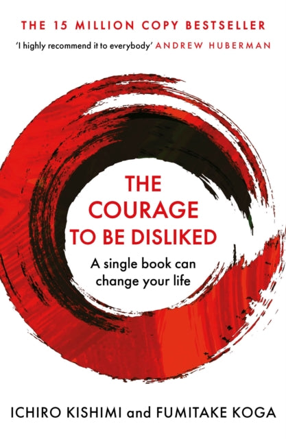 The Courage to be Disliked by Ichiro Kishimi