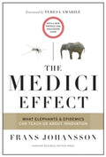 The Medici Effect, With a New Preface and Discussion Guide: What Elephants and Epidemics Can Teach Us About Innovation by Frans Johansson