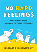 No Hard Feelings by Liz Fosslien and Mollie West Duffy