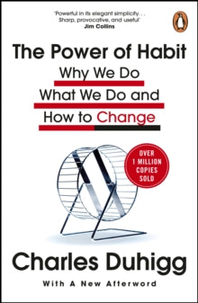 The Power of Habit : Why We Do What We Do, and How to Change by Charles Duhigg