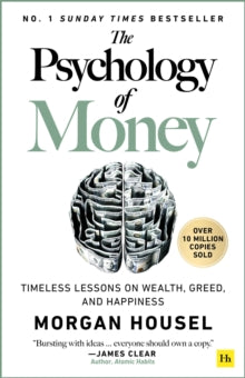 The Psychology of Money: Timeless lessons on wealth, greed, and happiness by Morgan Housel