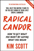 Radical Candor: Fully Revised and Updated Edition: How to Get What You Want by Saying What You Mean by Kim Scott