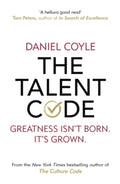 The Talent Code : Greatness isn't born. It's grown by Daniel Coyle