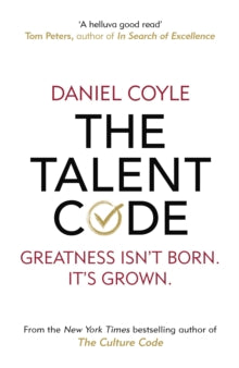 The Talent Code : Greatness isn't born. It's grown by Daniel Coyle
