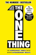 The One Thing : The Surprisingly Simple Truth Behind Extraordinary Results: Achieve your goals with one of the world's bestselling success books by Gary Keller with Jay Papasan