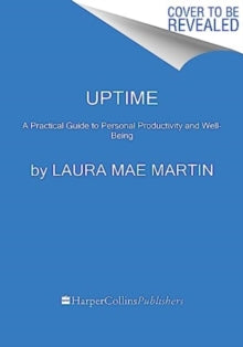 Uptime : A Practical Guide to Personal Productivity and Wellbeing by Laura Mae Martin